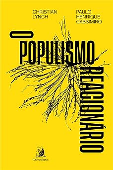 O populismo reacionario ascensao e legado Christian Lynch